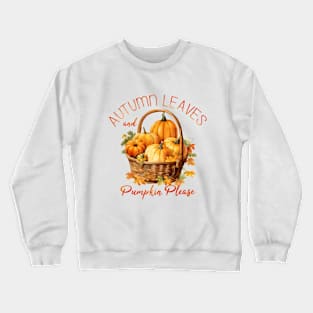 Autumn Leaves and Pumpkin Please Crewneck Sweatshirt